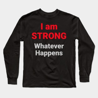 I am Strong Long Sleeve T-Shirt